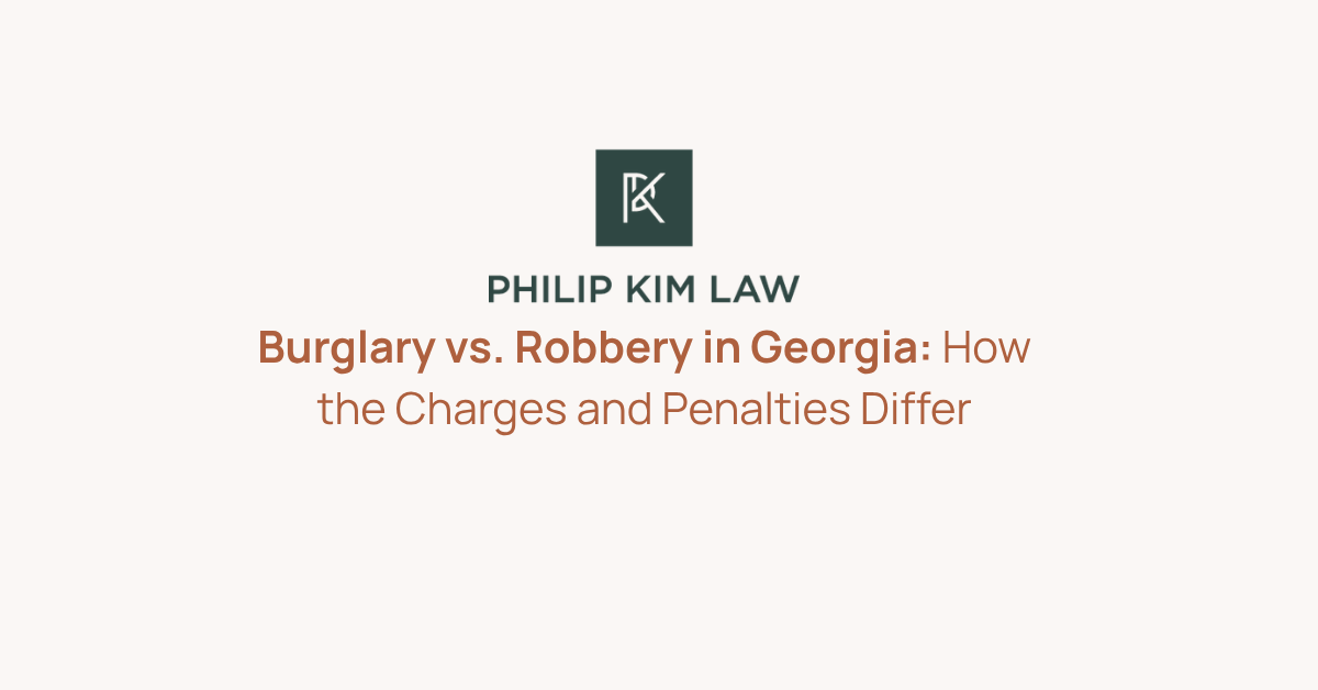 Burglary vs. Robbery in Georgia How the Charges and Penalties Differ_Philip Kim