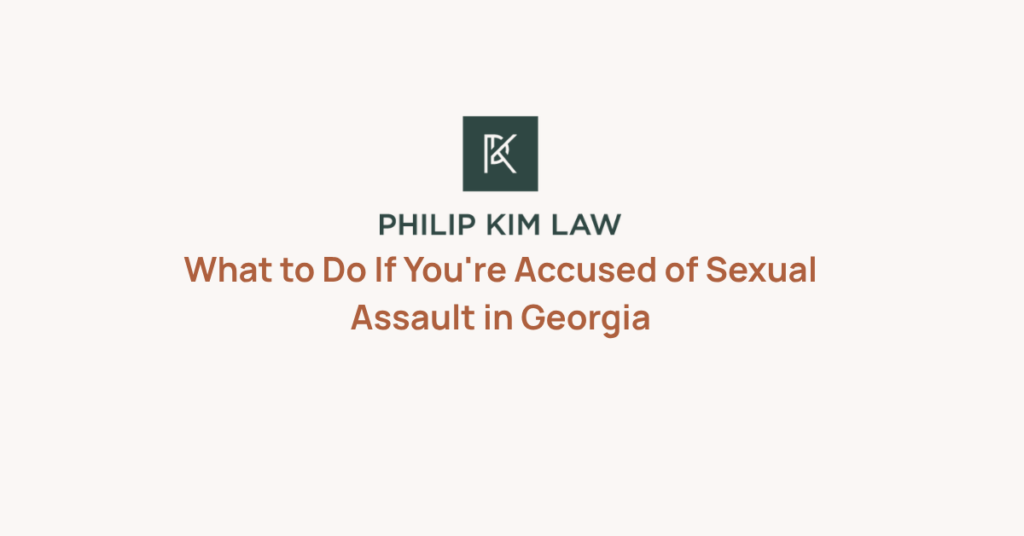 What to Do If You're Accused of Sexual Assault in Georgia