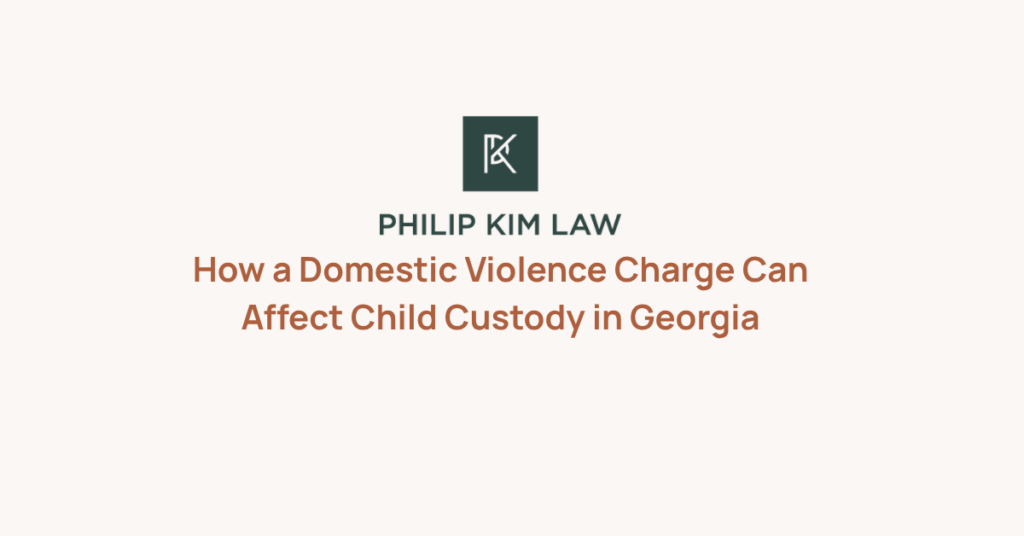 How a Domestic Violence Charge Can Affect Child Custody in Georgia