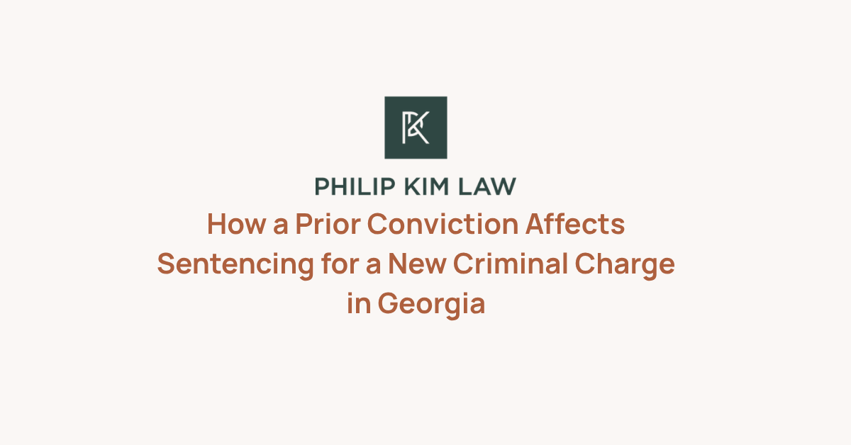 How a Prior Conviction Affects Sentencing for a New Criminal Charge in Georgia _ Philip Kim