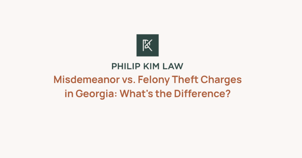 Misdemeanor vs. Felony Theft Charges in Georgia: What's the Difference?