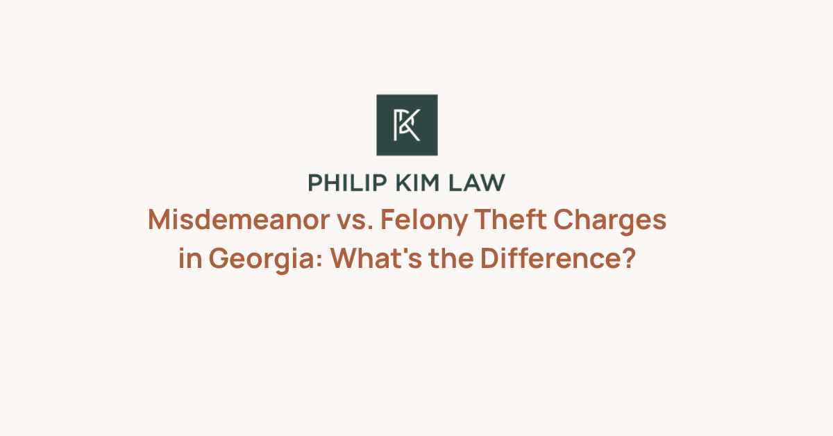 Misdemeanor vs. Felony Theft Charges in Georgia: What's the Difference?
