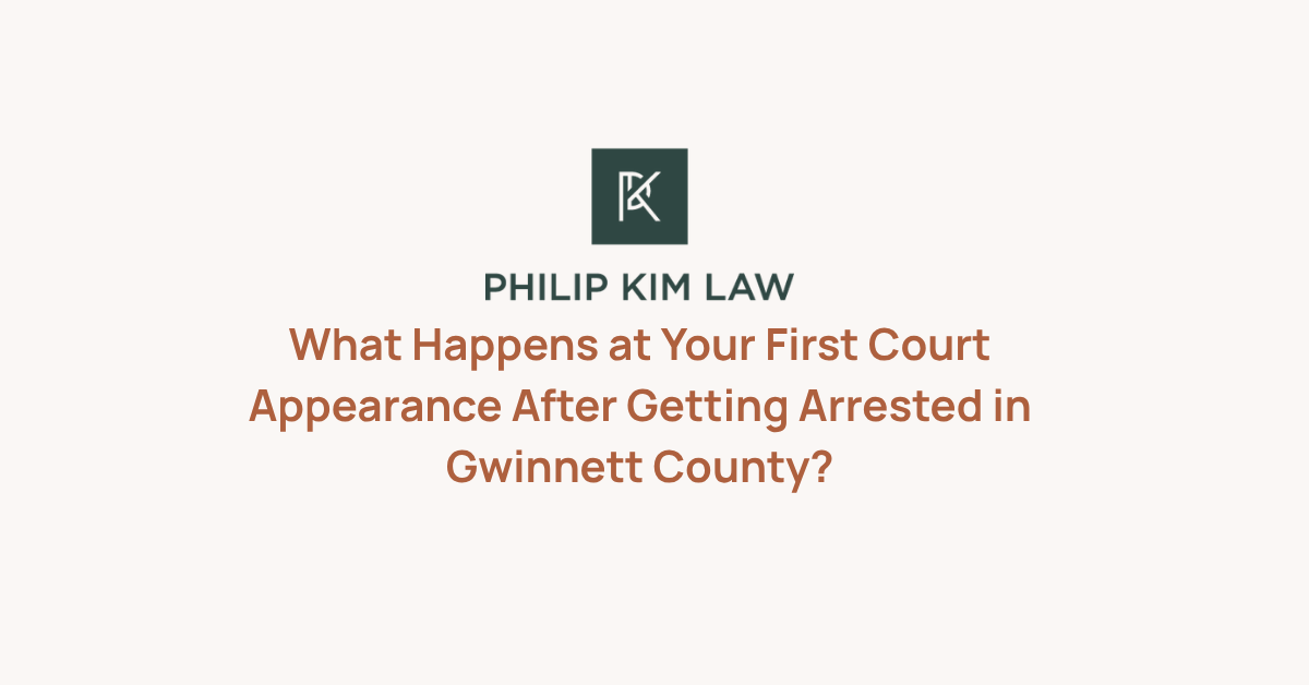 What Happens at Your First Court Appearance After Getting Arrested in Gwinnett County?